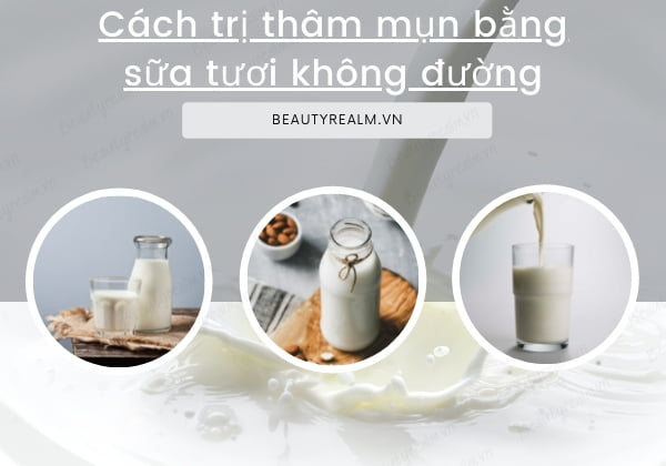 Cách trị thâm mụn bằng sữa tươi không đường