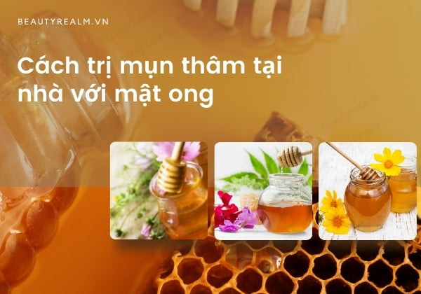 Cách trị thâm mụn với mật ong