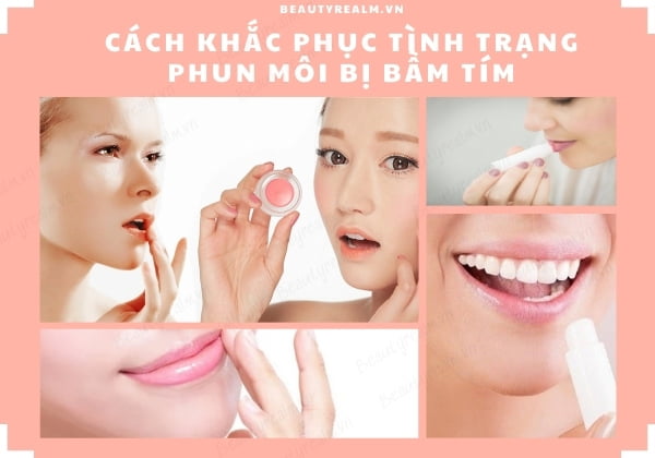 Cách khắc phục tình trạng phun môi bị bầm tím